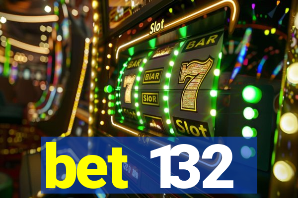 bet 132