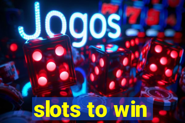 slots to win