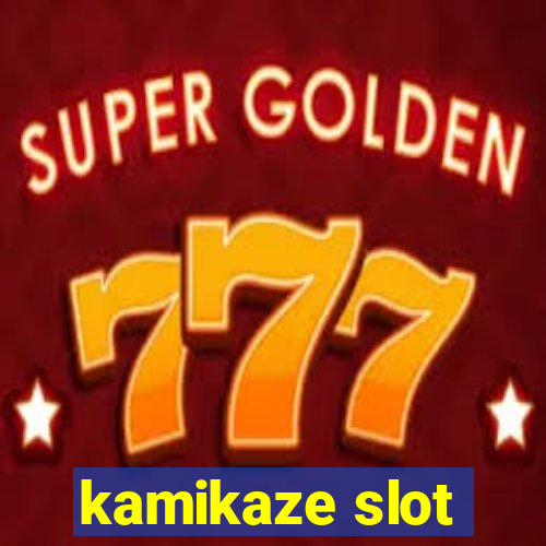 kamikaze slot