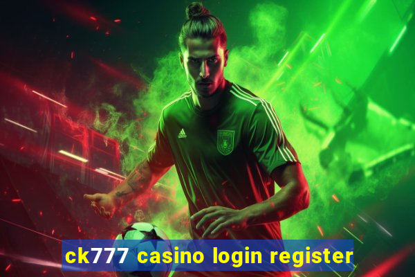 ck777 casino login register