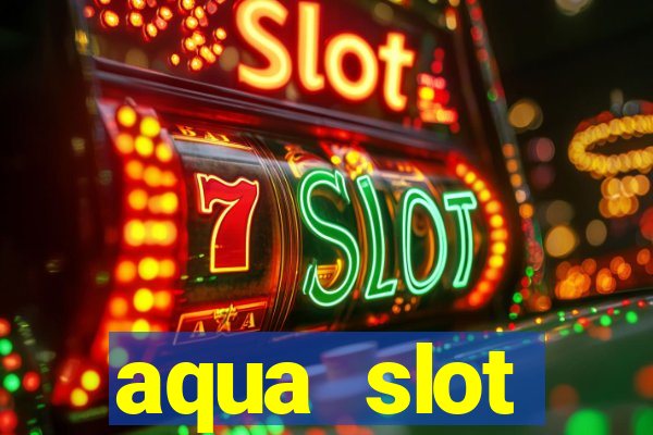 aqua slot porcentagem de jogos