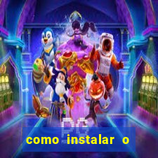 como instalar o jogo do tigrinho