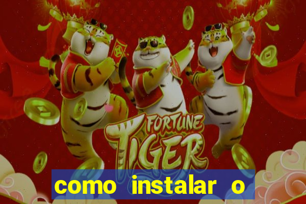 como instalar o jogo do tigrinho