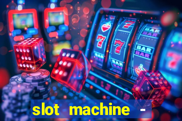 slot machine - free casino