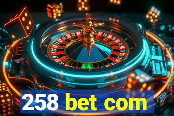 258 bet com