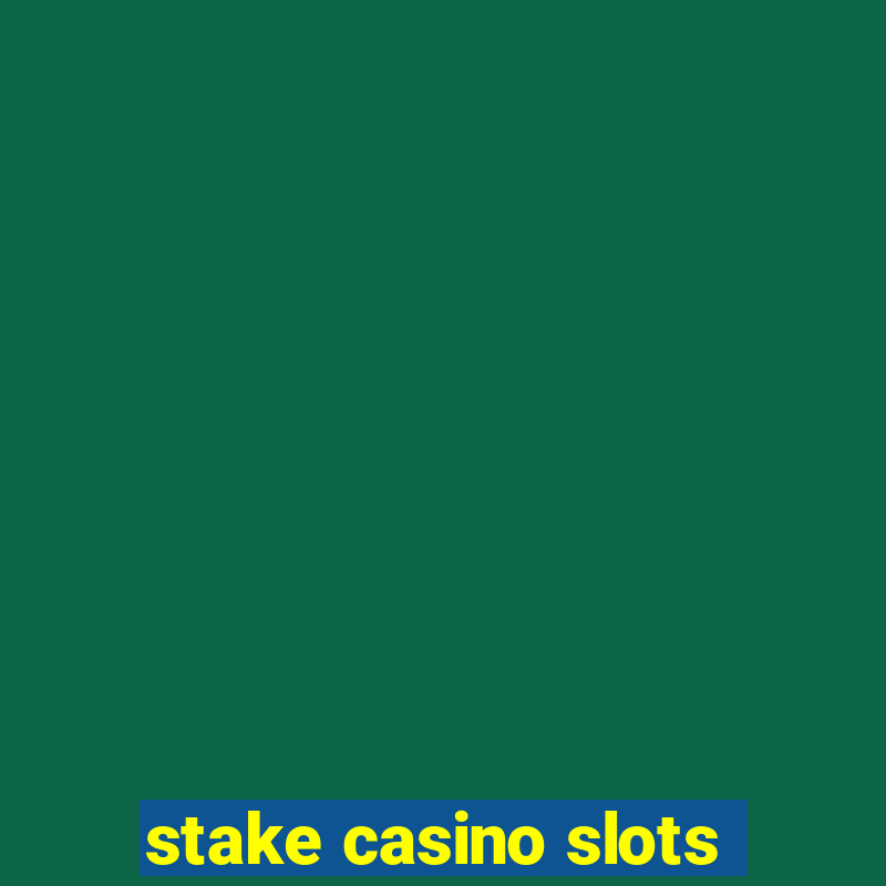 stake casino slots