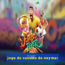 jogo do cassino do neymar