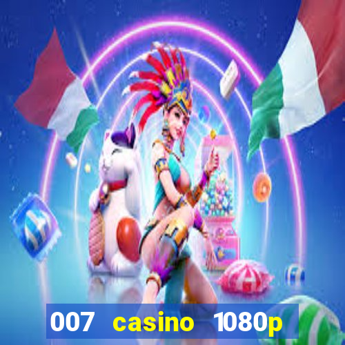 007 casino 1080p dublado torrent