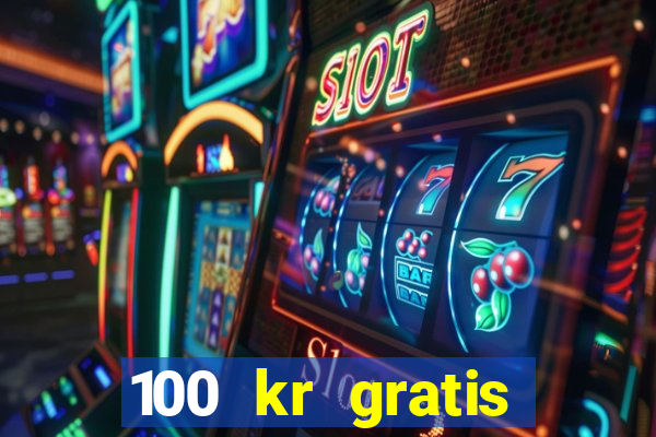 100 kr gratis casino 2018