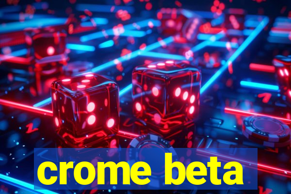 crome beta