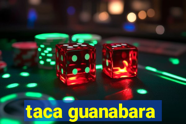 taca guanabara