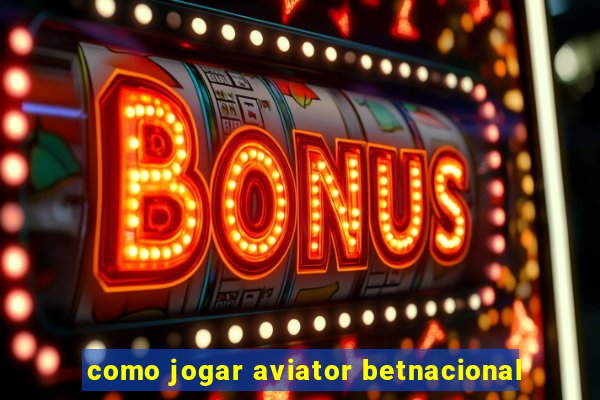 como jogar aviator betnacional