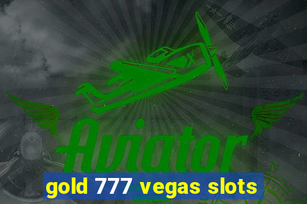 gold 777 vegas slots