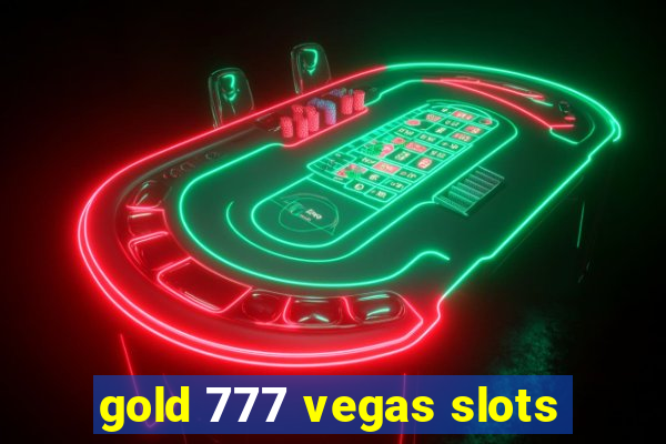 gold 777 vegas slots