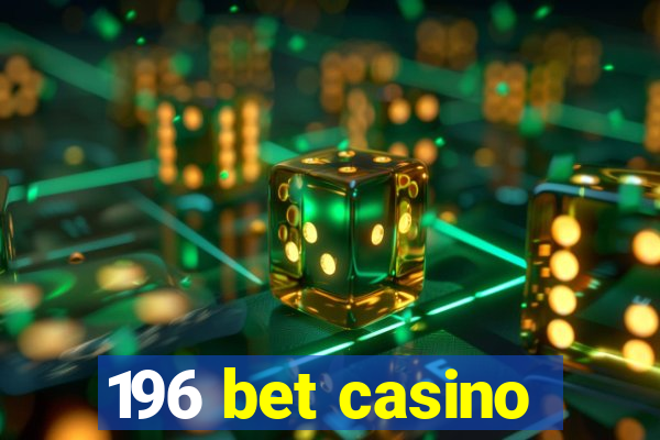 196 bet casino