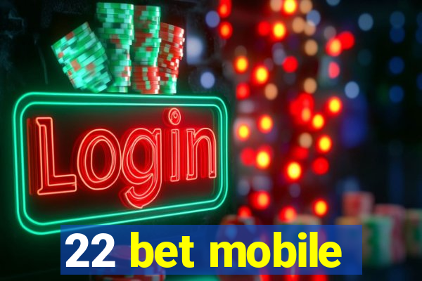 22 bet mobile