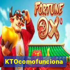 KTOcomofunciona