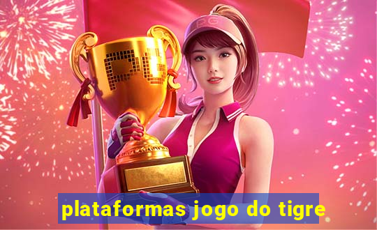 plataformas jogo do tigre