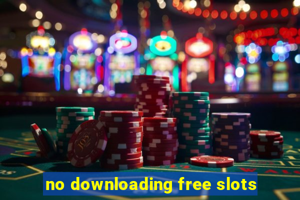 no downloading free slots