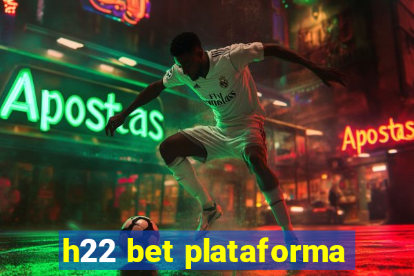 h22 bet plataforma