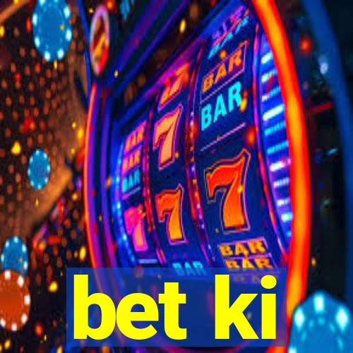 bet ki