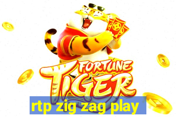 rtp zig zag play