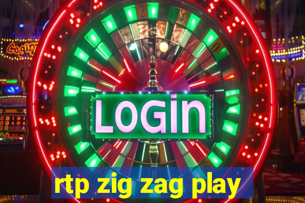 rtp zig zag play