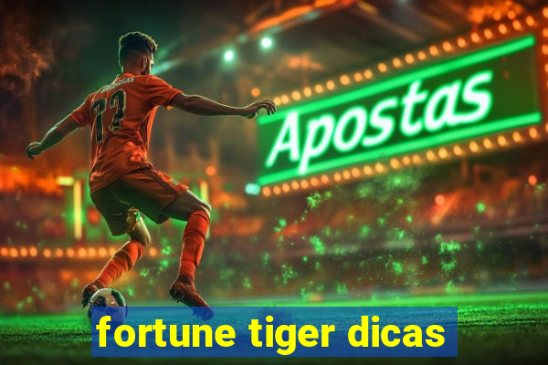 fortune tiger dicas