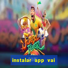 instalar app vai de bet