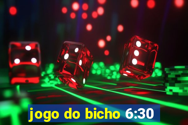 jogo do bicho 6:30