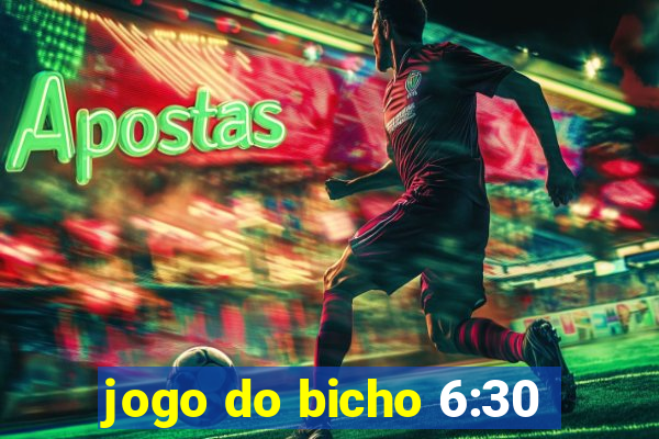 jogo do bicho 6:30