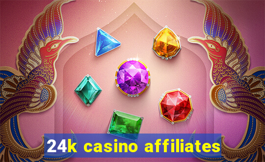 24k casino affiliates