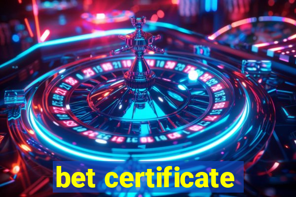 bet certificate