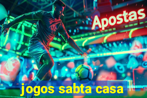 jogos sabta casa