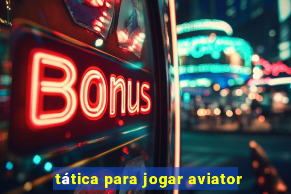 tática para jogar aviator