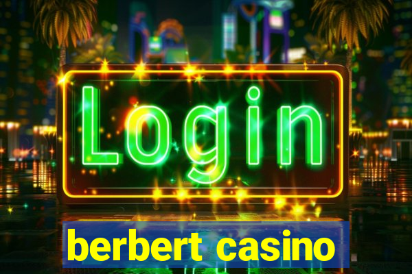 berbert casino