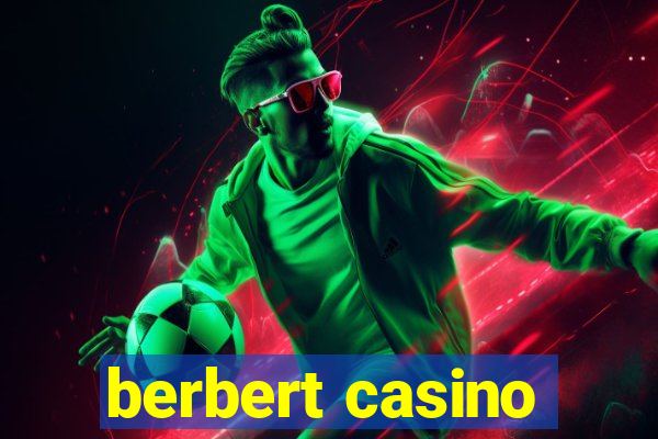 berbert casino