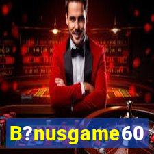 B?nusgame60