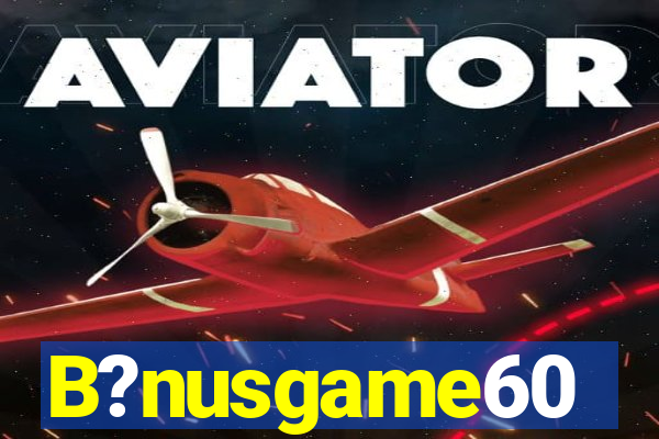 B?nusgame60