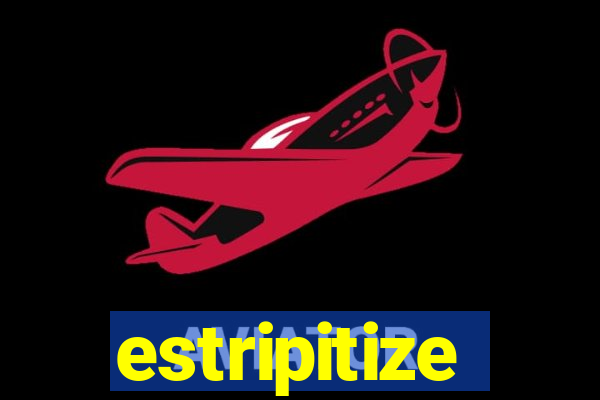 estripitize