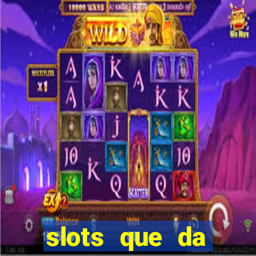 slots que da dinheiro no cadastro