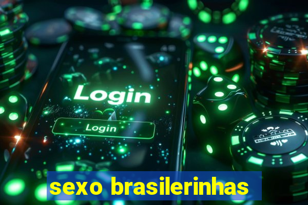 sexo brasilerinhas