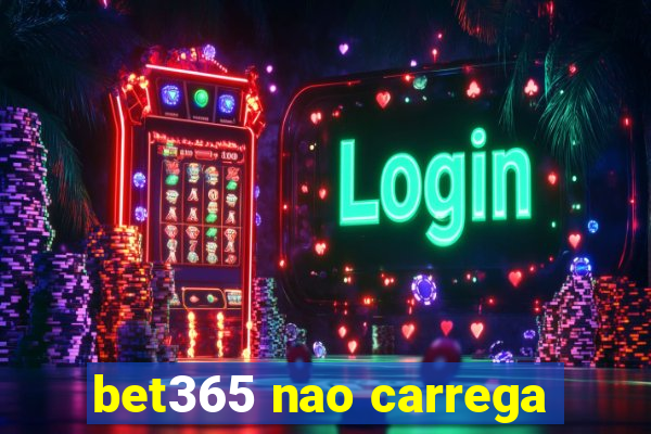 bet365 nao carrega