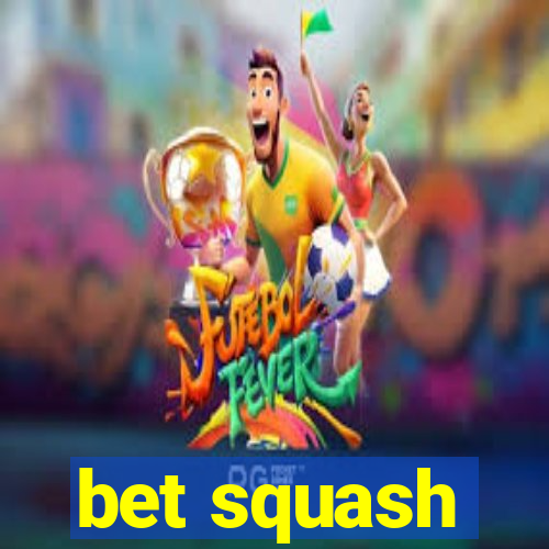 bet squash