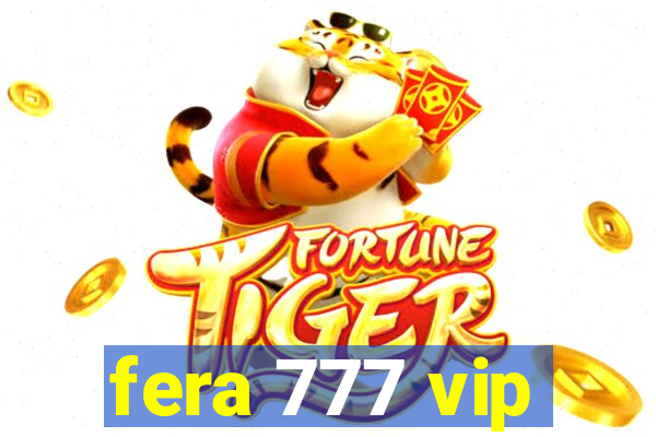 fera 777 vip