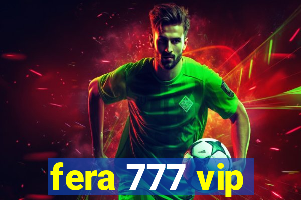 fera 777 vip