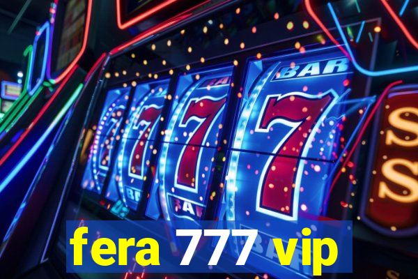 fera 777 vip