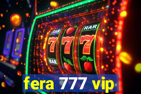 fera 777 vip