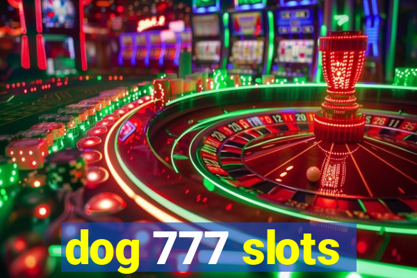 dog 777 slots