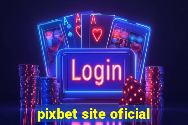 pixbet site oficial